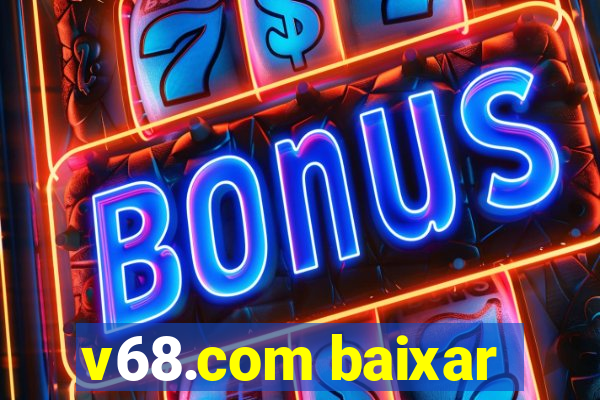 v68.com baixar